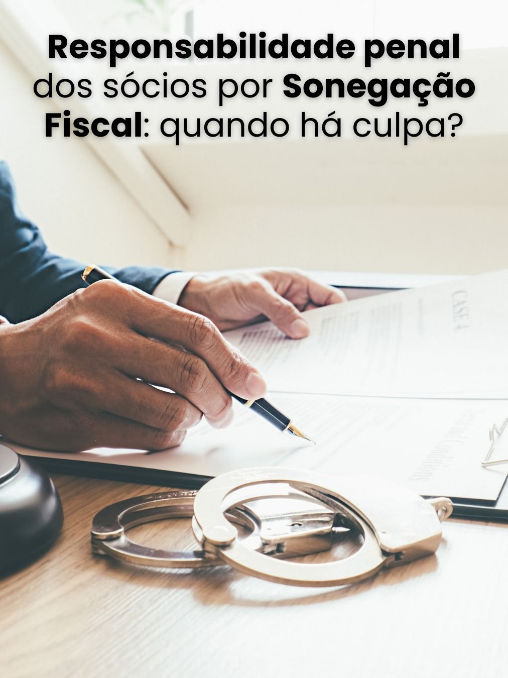 Responsabilidade penal dos sócios por Sonegação Fiscal: quando há culpa?
