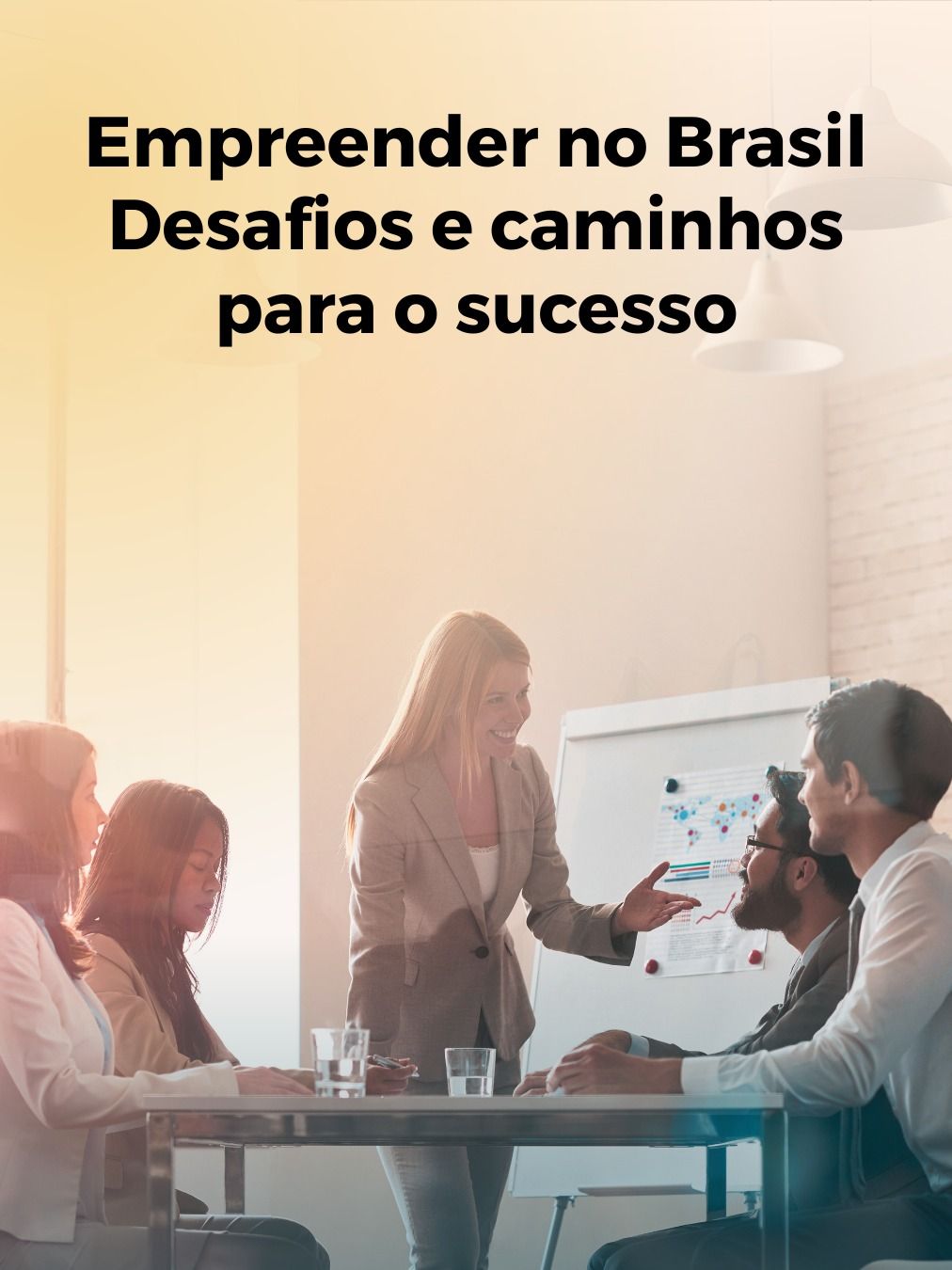 Empreender no Brasil: desafios e caminhos para o sucesso