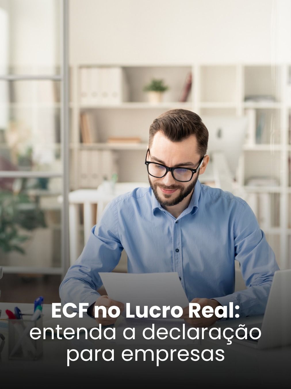 ECF no Lucro Real: entenda a declaração para empresas