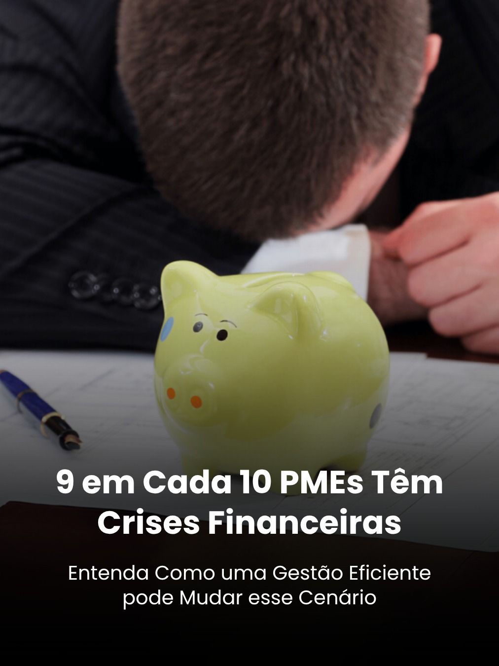 9 em Cada 10 PMEs Têm Crises Financeiras; Entenda Como uma Gestão Eficiente pode Mudar esse Cenário