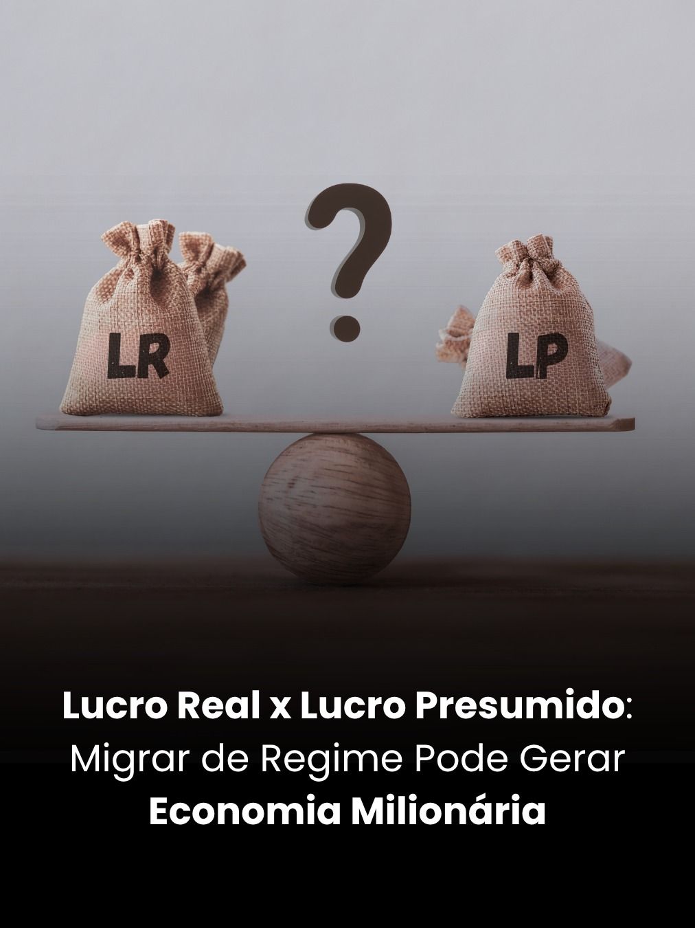 Lucro Real x Lucro Presumido: Migrar de Regime Pode Gerar Economia Milionária