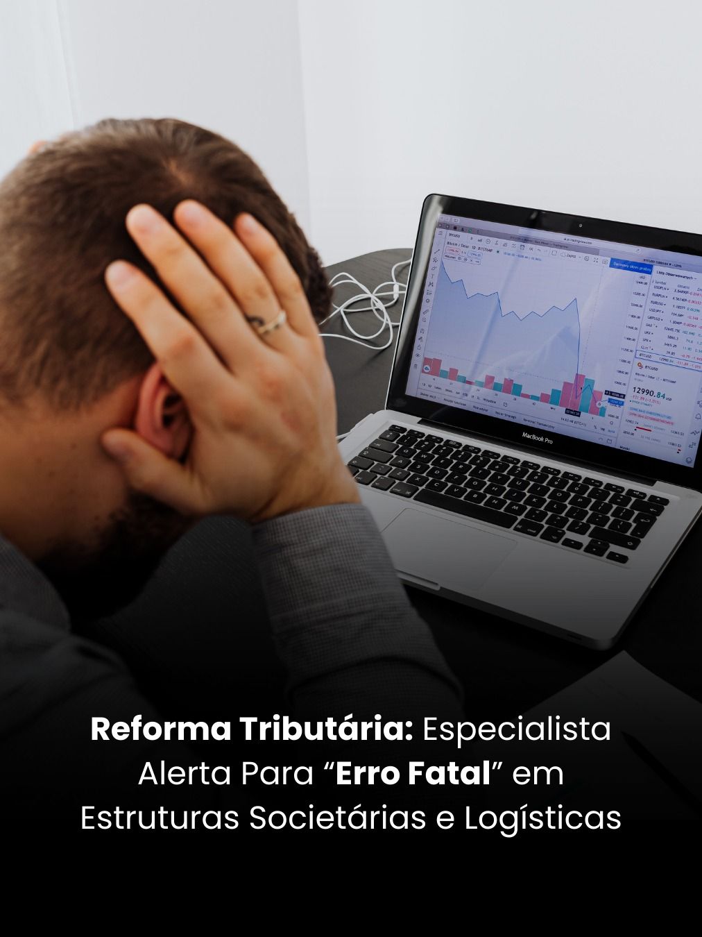 Reforma Tributária: Especialista Alerta Para “Erro Fatal” em Estruturas Societárias e Logísticas