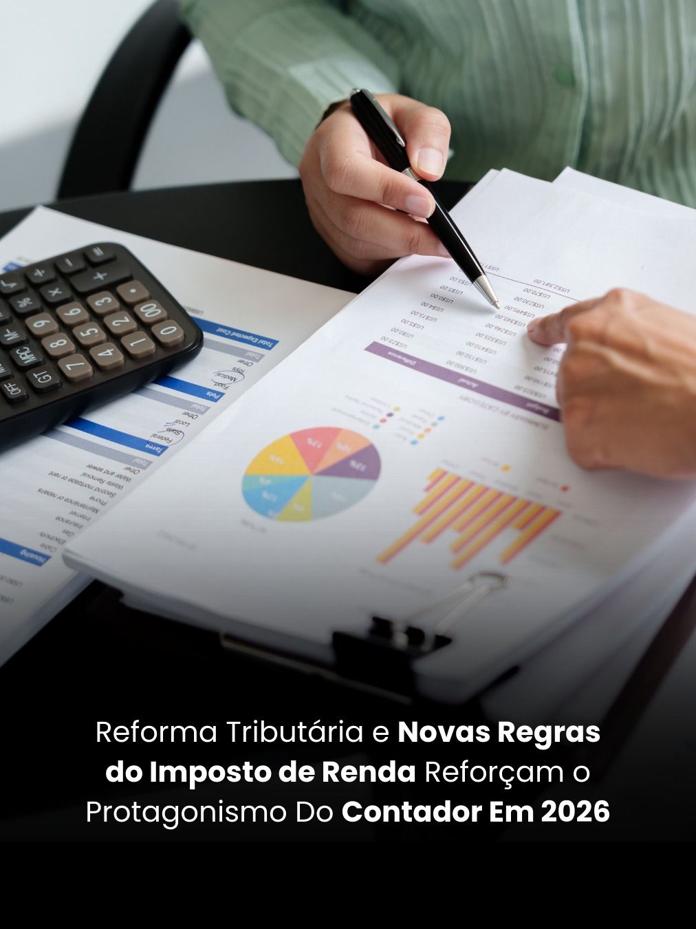 Reforma Tributária E Novas Regras Do Imposto De Renda Reforçam o Protagonismo Do Contador Em 2026